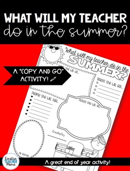 Preview of {Summer Writing Activity} What Will My Teacher Do In the Summer?
