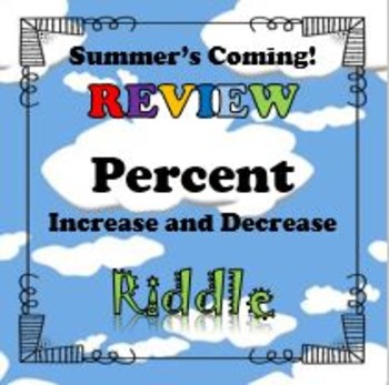 Preview of Summer's Coming! Review Riddle % Increase Decrease Activity...Math+Riddle=FUN!