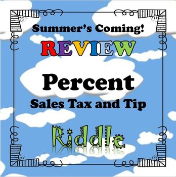 Preview of Summer's Coming! Review Riddle Percent Sales Tax and Tip...Math+Riddle=FUN!