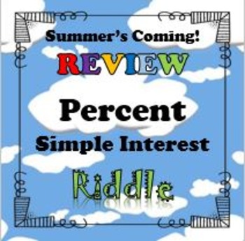 Preview of Summer's Coming! Review Riddle Percent Simple Interest...Math+Riddle=FUN!