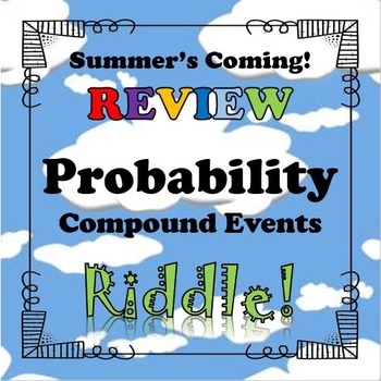 Preview of Summer's Coming Riddle Probability of Compound Events...Math+Riddle=FUN!