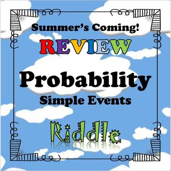 Preview of Summer's Coming Riddle Probability of Simple Events...Math+Riddle=FUN!