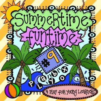 Preview of Summertime Funtime - An End of Year Play for Young Performers!