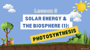 Preview of Solar Energy and the Biosphere: Photosynthesis - BC Curriculum: Grade 9