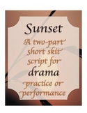 Sunset Drama Two Part Skit Script Middle High School