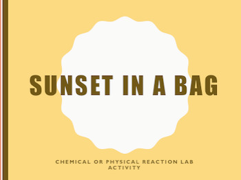 Preview of Sunset in a Bag: Chemical and Physical Changes Lab