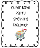 Super Bowl LVIII (2024) Party Shopping Math Challenge