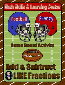Preview of Football Math Skills & Learning Center (Add & Subtract Like Fractions)