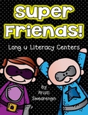 Super Friends! Long u Literacy Centers