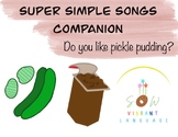 Super Simple Songs Companion- Do You Like Pickle Pudding?