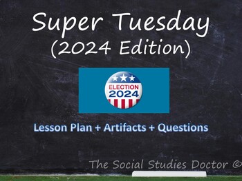 Preview of Super Tuesday  (2024) Lesson Plan + Artifacts + Questions