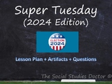 Super Tuesday  (2024) Lesson Plan + Artifacts + Questions