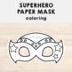 Superhero Paper Mask Printable hero Coloring Craft Activity Costume ...