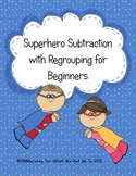 Superhero Subtraction with Regrouping for Beginners