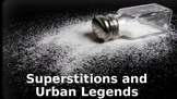 Superstitions and Urban Legends
