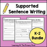Supported Sentence Writing Practice Worksheets | Bundle for K-2