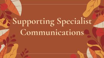 Preview of Supporting Specialist Communications