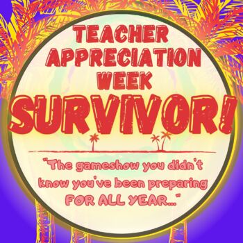Preview of Survivor! The Teacher Appreciation Week Gameshow You've Prepared for All Year!