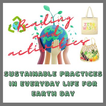 Preview of Sustainable Practices in Everyday Life for Earth Day Reading and activities
