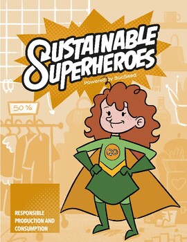 Preview of Sustainable Superheroes - SDG Goal 12: Responsible Consumption and Production