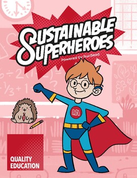 Preview of Sustainable Superheroes - SDG Goal 4: Quality Education Teacher Guide Book