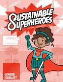Sustainable Superheroes - SDG Goal 5: Gender Equality Teac