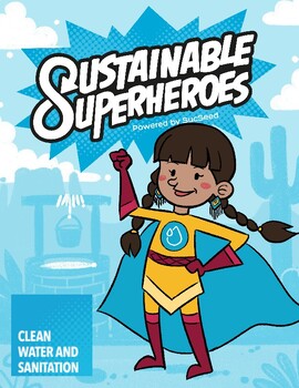 Preview of Sustainable Superheroes - SDG Goal 6: Clean Water & Sanitation Teacher Guide