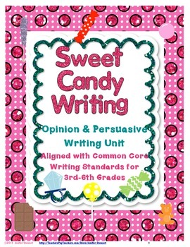 Preview of Sweet Candy Opinion and Persuasive Writing Unit