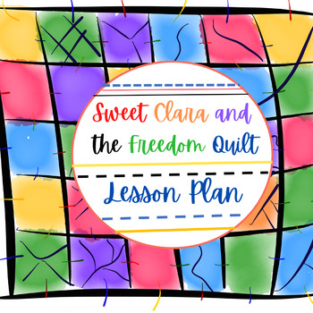 Preview of Sweet Clara and the Freedom Quilt by Hopkinson Lesson