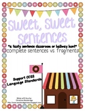 Sweet Sentences- Complete Sentence or Fragment Classroom o