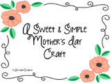 Sweet & Simple Mother's Day Craft