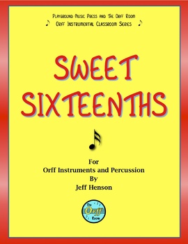 Preview of Sweet Sixteenths! for Orff Instruments, Playing Sixteenth Note Rhythms,