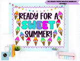 Sweet Summer Ice Cream Bulletin Board Kit- Ready for a Swe