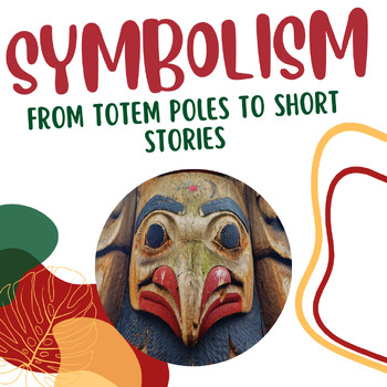Preview of Symbolism: From totem poles of Canada to literary symbolism (editable!) EFP/NBE