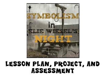 Preview of Symbolism in Elie Wiesel's Night Lesson Plan, Project, and Rubric