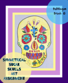Symmetrical Sugar Skulls Visual Art Assignment