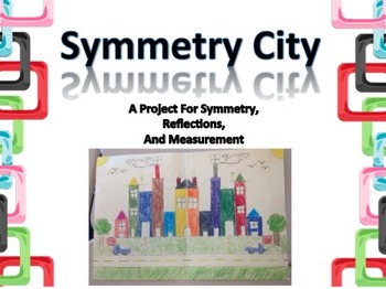 Preview of Symmetry City - A Project for Symmetry, Reflections, and Measurement