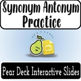 Synonyms Antonyms Practice Google Slides with Pear Deck - 