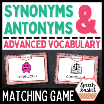 Preview of Synonyms and Antonyms Matching Game | Advanced Vocabulary Cards