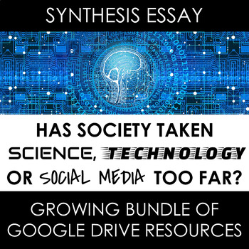 Preview of Synthesis Essay: Has society taken science, technology, or social media too far?