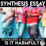 Synthesis Essay Unit - Teens and Social Media: Harmful or 