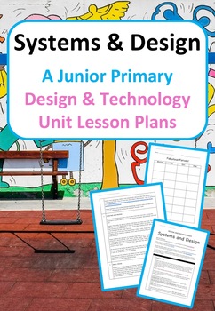Preview of Systems and Design - Junior Primary (Design and Technology Unit)