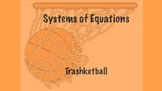 Systems of Equation Trashketball