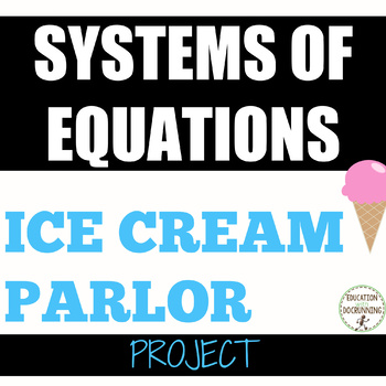 Systems of Equations Project Ice Cream Parlor
