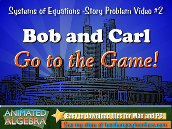 Preview of Systems of Equations - Story Problem Video 2 - Bob and Carl Go To The Game