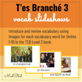 T'es Branché Level 3 Vocab slideshows Unités 1-10