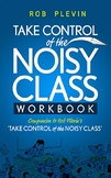 TAKE CONTROL of the NOISY CLASS Workbook