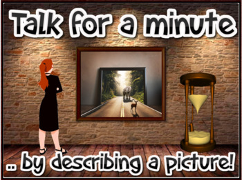 Preview of TALK FOR A MINUTE... by describing a picture! (EFL/ESL Speaking Practice)