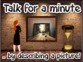 TALK FOR A MINUTE... by describing a picture! (EFL/ESL Spe