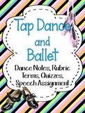 TAP DANCE AND BALLET: DANCE NOTES, RUBRIC, TERMS, QUIZZES, AND SPEECH ASSIGNMENT